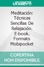 Meditación: Técnicas Sencillas De Relajación. E-book. Formato EPUB ebook