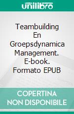 Teambuilding En Groepsdynamica Management. E-book. Formato Mobipocket ebook di Hiriyappa B