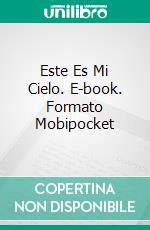 Este Es Mi Cielo. E-book. Formato Mobipocket ebook di Sunshine Rodgers