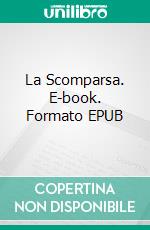 La Scomparsa. E-book. Formato EPUB ebook