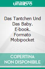 Das Tantchen Und Das Baby. E-book. Formato EPUB ebook di Amanda Monsue