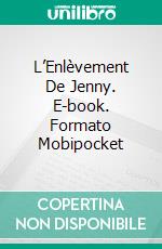 L’Enlèvement De Jenny. E-book. Formato EPUB ebook di Ellen Gable