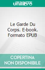 Le Garde Du Corps. E-book. Formato EPUB ebook di J. Steele