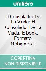 El Consolador De La Viuda: El Consolador De La Viuda. E-book. Formato EPUB ebook di James Lawless