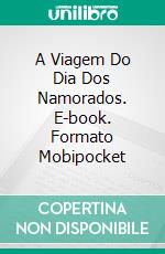 A Viagem Do Dia Dos Namorados. E-book. Formato EPUB ebook