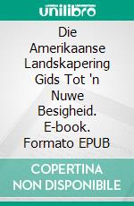 Die Amerikaanse Landskapering Gids Tot 'n Nuwe Besigheid. E-book. Formato EPUB ebook di Mark J. Allen