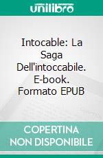 Intocable: La Saga Dell'intoccabile. E-book. Formato EPUB ebook