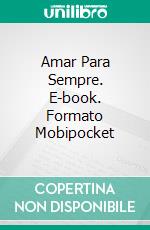 Amar Para Sempre. E-book. Formato Mobipocket ebook