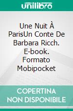 Une Nuit À ParisUn Conte De Barbara Ricch. E-book. Formato Mobipocket ebook