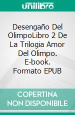 Desengaño Del OlimpoLibro 2 De La Trilogia Amor Del Olimpo. E-book. Formato EPUB