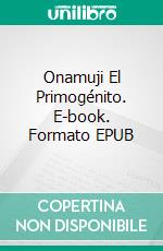 Onamuji El Primogénito. E-book. Formato Mobipocket