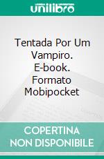 Tentada Por Um Vampiro. E-book. Formato Mobipocket ebook