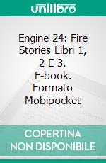 Engine 24: Fire Stories Libri 1, 2 E 3. E-book. Formato Mobipocket ebook di Joe Corso