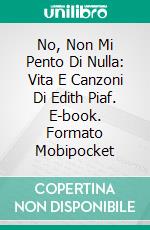 No, Non Mi Pento Di Nulla: Vita E Canzoni Di Edith Piaf. E-book. Formato EPUB ebook di Lazaro Droznes