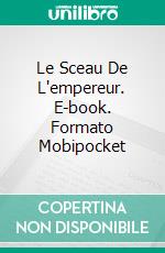 Le Sceau De L'empereur. E-book. Formato Mobipocket ebook di Amanda Roberts