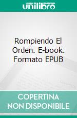 Rompiendo El Orden. E-book. Formato EPUB ebook