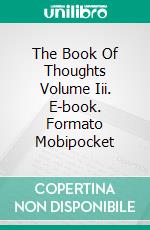 The Book Of Thoughts Volume Iii. E-book. Formato Mobipocket ebook