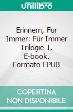 Erinnern, Für Immer: Für Immer Trilogie 1. E-book. Formato Mobipocket ebook