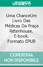 Uma ChanceUm Livro Das Médicas Da Praça Rittenhouse. E-book. Formato EPUB ebook di Jill Blake