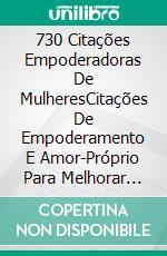 730 Citações Empoderadoras De MulheresCitações De Empoderamento E Amor-Próprio Para Melhorar Sua Energia No Cotidiano E Vitalidade (730 Empowering Women Quotes In Portuguese, Livro). E-book. Formato Mobipocket ebook