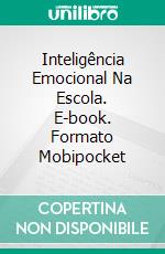 Inteligência Emocional Na Escola. E-book. Formato EPUB ebook