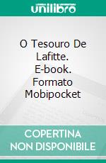 O Tesouro De Lafitte. E-book. Formato Mobipocket ebook di Thaina Rangel