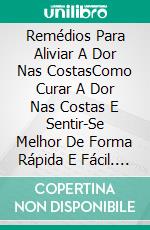 Remédios Para Aliviar A Dor Nas CostasComo Curar A Dor Nas Costas E Sentir-Se Melhor De Forma Rápida E Fácil. E-book. Formato Mobipocket ebook