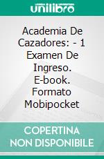 Academia De Cazadores: - 1 Examen De Ingreso. E-book. Formato EPUB ebook