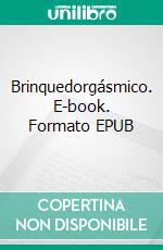 Brinquedorgásmico. E-book. Formato Mobipocket ebook di Jan Springer