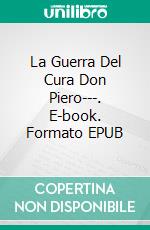 La Guerra Del Cura Don Piero---. E-book. Formato EPUB ebook