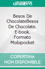 Besos De ChocolateBesos De Chocolate. E-book. Formato Mobipocket ebook di Charity Bradford