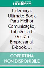 Liderança: Ultimate Book Para Melhor Comunicação, Influência E Gestão Empresarial. E-book. Formato Mobipocket ebook di James Fower