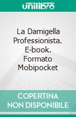 La Damigella Professionista. E-book. Formato Mobipocket ebook di Jennifer Conner