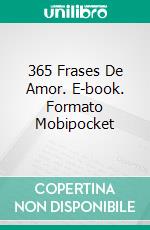 365 Frases De Amor. E-book. Formato Mobipocket ebook