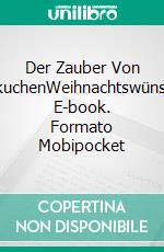 Der Zauber Von LebkuchenWeihnachtswünsche. E-book. Formato Mobipocket ebook