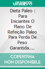 Dieta Paleo : Para Iniciantes O Plano De Refeição Paleo Para Perda De Peso Garantida. E-book. Formato Mobipocket ebook di Rockridge Cookbooks