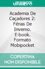 Academia De Caçadores 2: Férias De Inverno. E-book. Formato Mobipocket ebook di Ivy Hearne