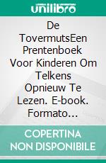 De TovermutsEen Prentenboek Voor Kinderen Om Telkens Opnieuw Te Lezen. E-book. Formato Mobipocket ebook