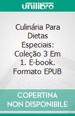 Culinária Para Dietas Especiais: Coleção 3 Em 1. E-book. Formato EPUB ebook