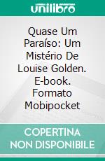 Quase Um Paraíso: Um Mistério De Louise Golden. E-book. Formato EPUB ebook