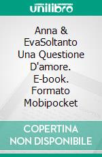 Anna & EvaSoltanto Una Questione D'amore. E-book. Formato EPUB ebook
