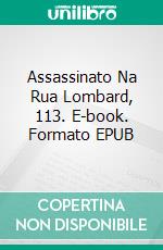 Assassinato Na Rua Lombard, 113. E-book. Formato EPUB ebook di Tony Ruano