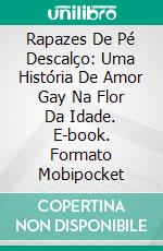 Rapazes De Pé Descalço: Uma História De Amor Gay Na Flor Da Idade. E-book. Formato Mobipocket ebook di Maxwell Carlsen