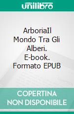 ArboriaIl Mondo Tra Gli Alberi. E-book. Formato Mobipocket ebook di Anthony Stefano