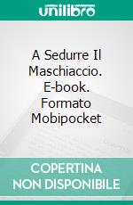 A Sedurre Il Maschiaccio. E-book. Formato Mobipocket ebook di Kathleen Hope