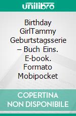 Birthday GirlTammy Geburtstagsserie – Buch Eins. E-book. Formato Mobipocket ebook