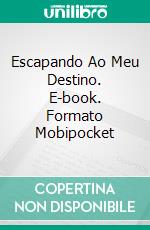 Escapando Ao Meu Destino. E-book. Formato Mobipocket ebook