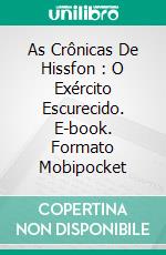 As Crônicas De Hissfon : O Exército Escurecido. E-book. Formato Mobipocket ebook