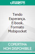 Tendo Esperança. E-book. Formato Mobipocket ebook