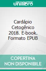 Cardápio Cetogênico 2018. E-book. Formato EPUB